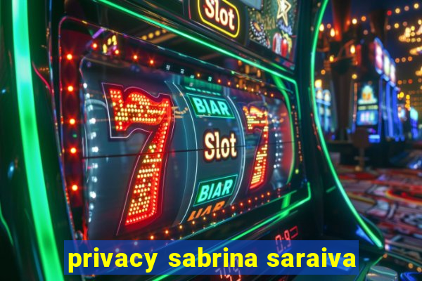 privacy sabrina saraiva